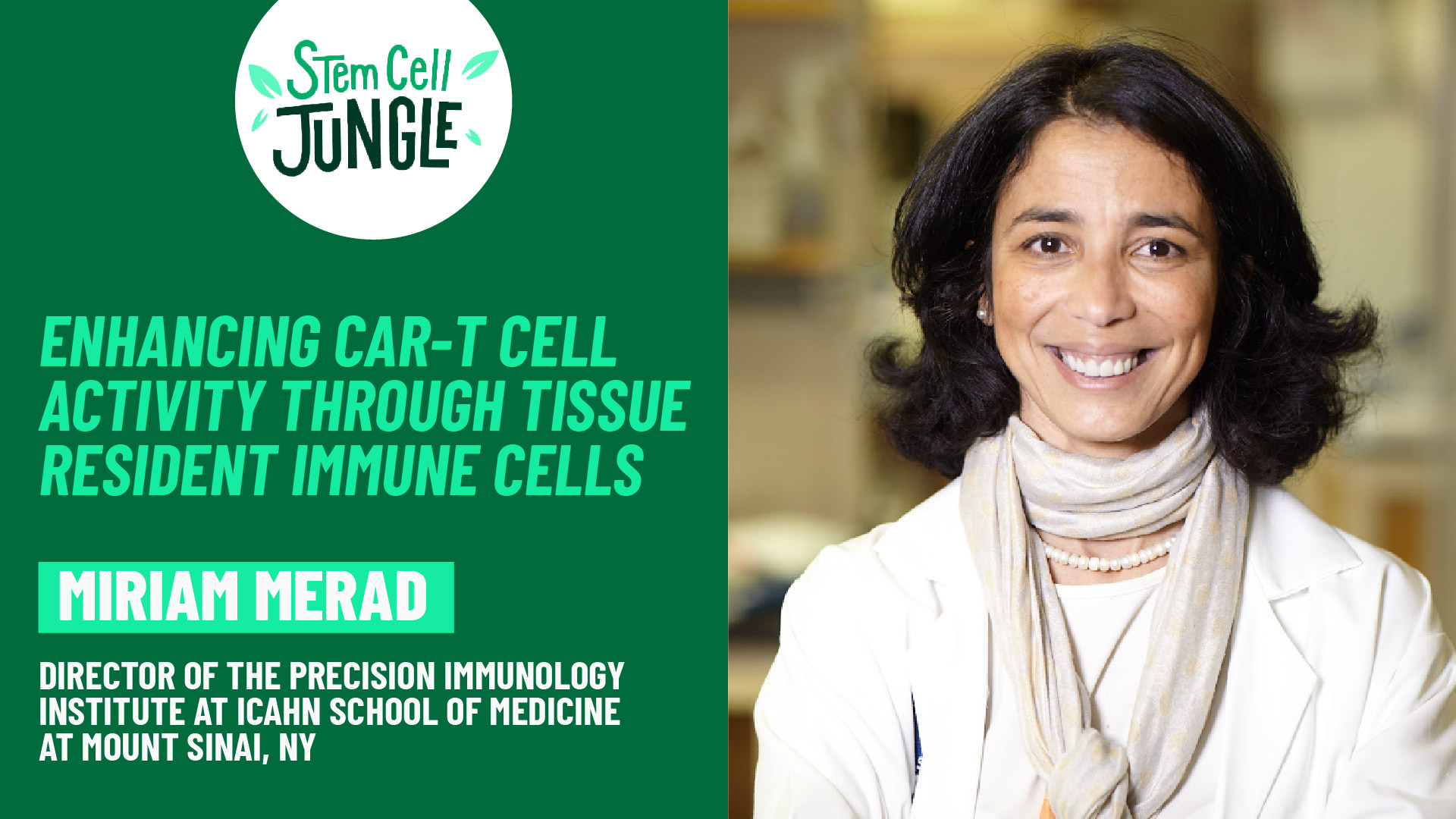 Enhancing CAR-T cell activity with tissue resident immune cells | Miriam Merad | Stem Cell Jungle